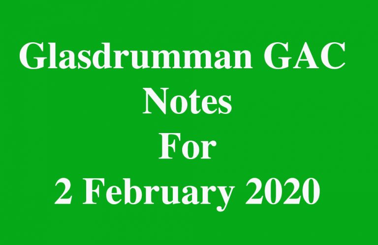 Glasdrumman GAC Notes For  2 February 2020