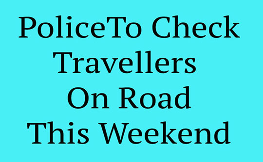 Police Are Checking So Stay At Home On Easter Weekend