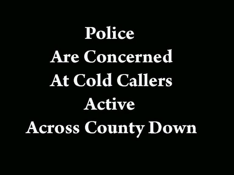 Cold Callers Active In County Down Say Police