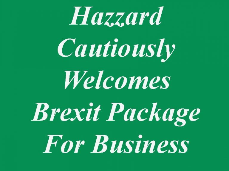 Hazzard Welcomes Brexit Package With Some Reservations Hazzard Welcomes Brexit Package With Some Reservations