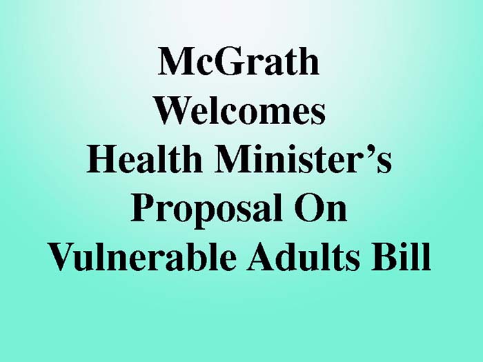 McGrath Says Better Vulnerable Adult Safeguarding Needed