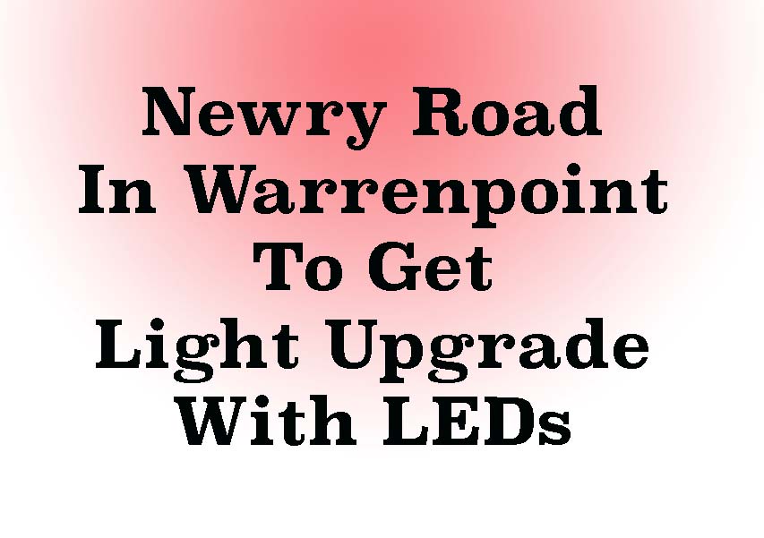 Street Lighting Upgrade For Newry Rd Warrenpoint