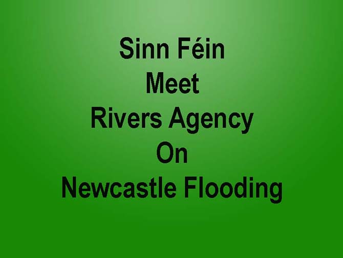 Sinn Féin Meet Rivers Agency Over Newcastle Flooding