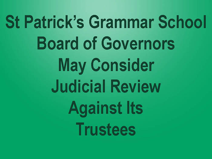 St Patrick’s Grammar Governors May Seek Judicial Review St Patrick’s Grammar Governors May Seek Judicial Review
