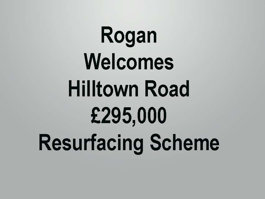 Rogan Welcomes Resurfacing Scheme For Hilltown Road