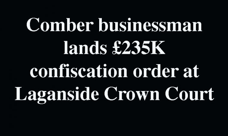 Comber Businessman Receives £235K Confiscation Order