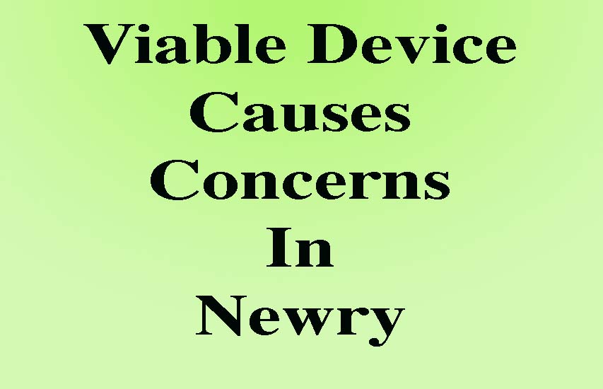 Viable Explosive Device Causes Concern In Newry