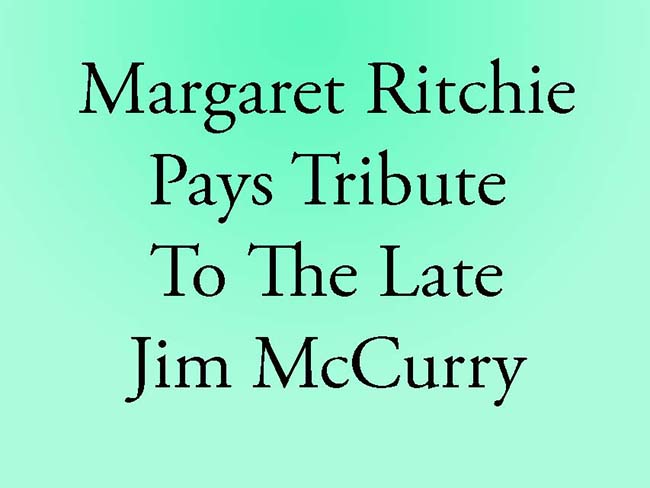 Tribute To The Late Jim McCurry From Margaret Ritchie
