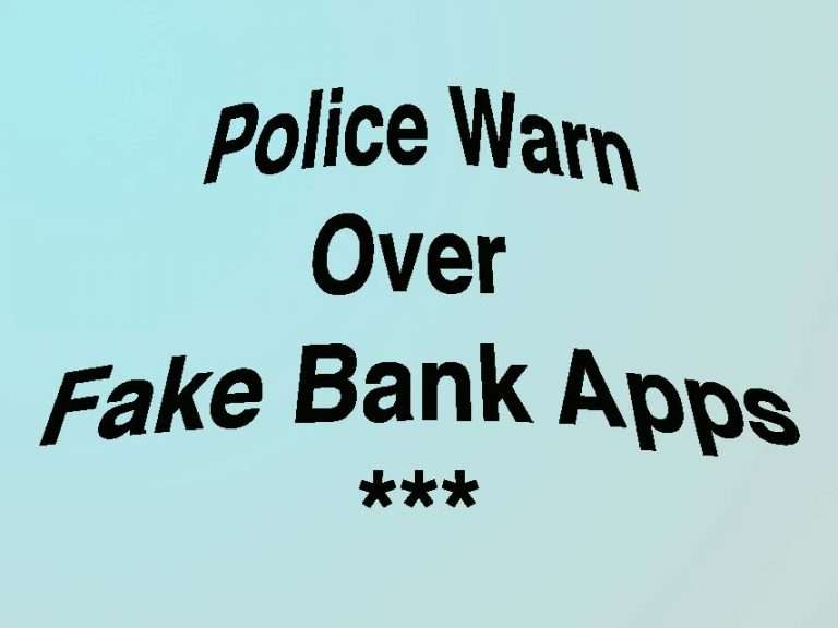 Police Warn Of Rise In Number Of Fake Bank App Scams
