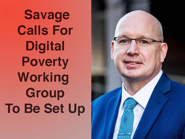 Savage Gets Support For Digital Poverty Working Group
