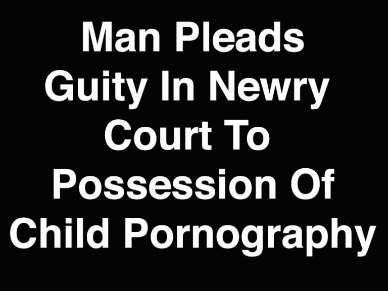 Man Pleas Guilty At Newry Court To Sex Charges