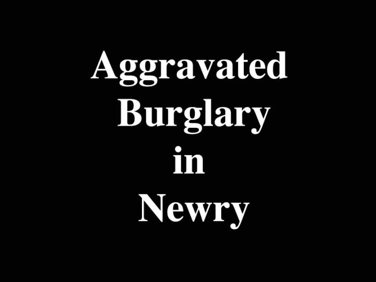 Aggravated Burglary In Newry Sparks Police Appeal