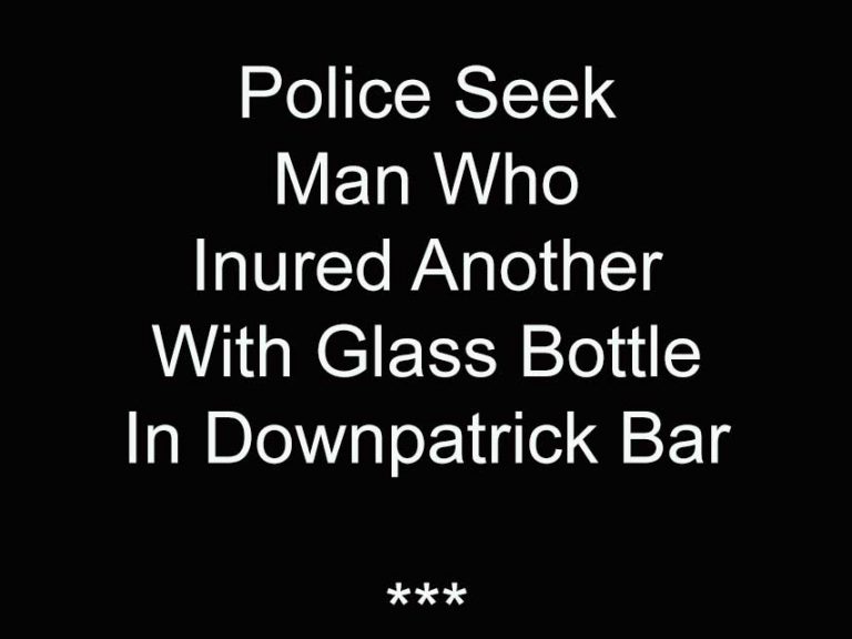 Man Attacked With Glass Bottle In Downpatrick Bar