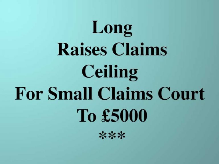 Long Increases Small Claims Court Limit To £5000 Long Increases Small Claims Court Limit To £5000