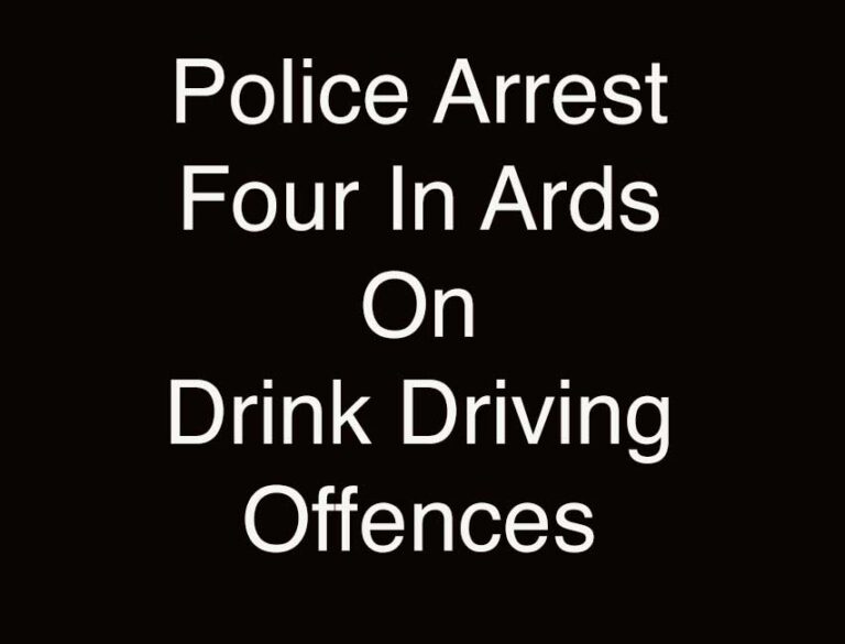 Ards Police Arrest Four On Drunk Driving Offences