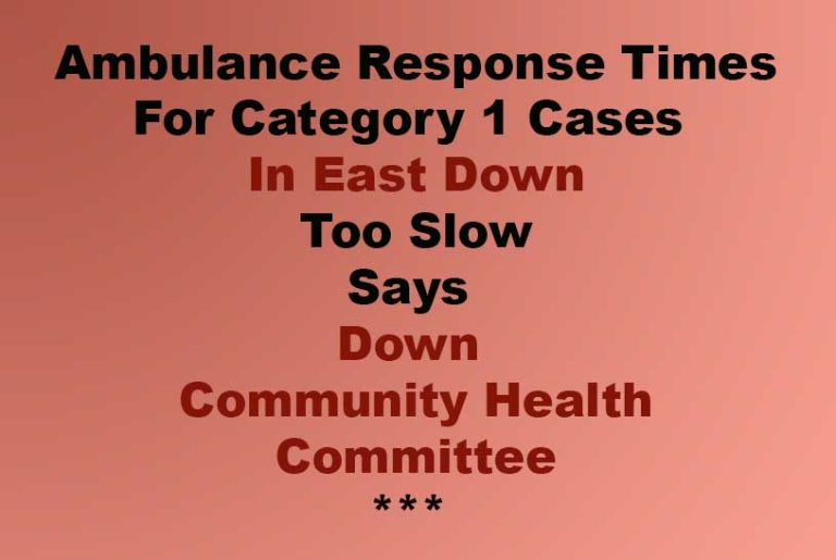 Ambulance Response Times Worsen In East Down