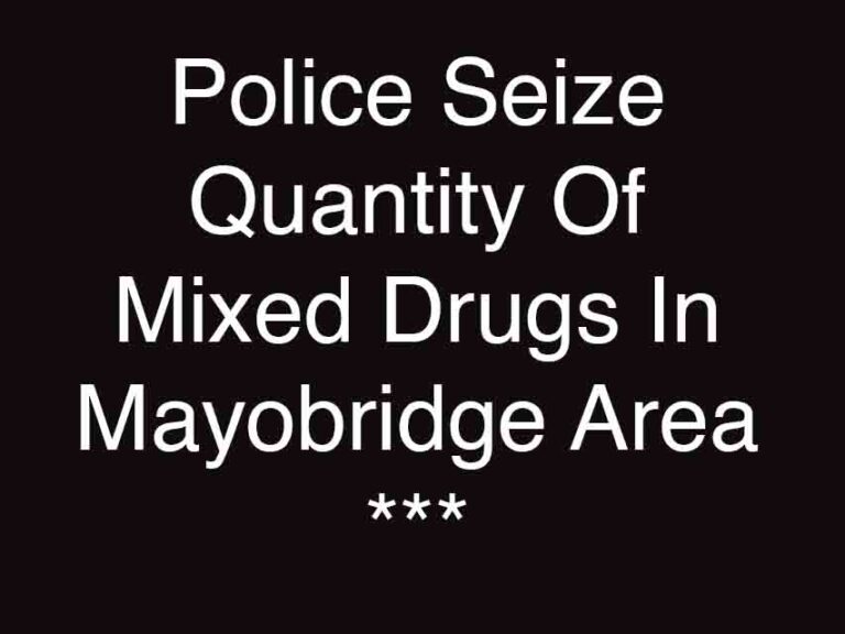 Quantity Of Mixed Drugs Seized In Mayobridge Area