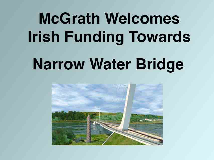 Narrow Water Bridge Funding Welcomed by McGrath