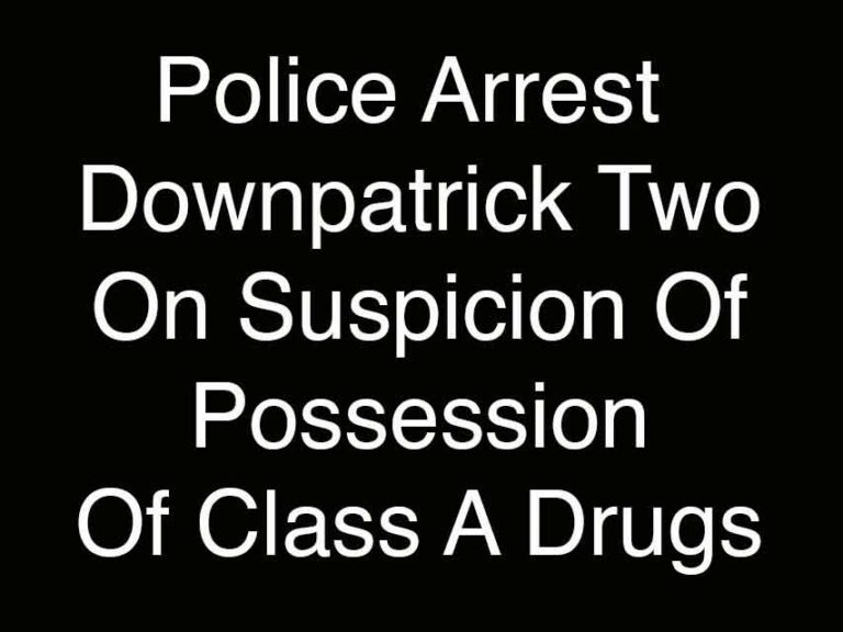 Two Arrested In Downpatrick After Suspected Drugs Find