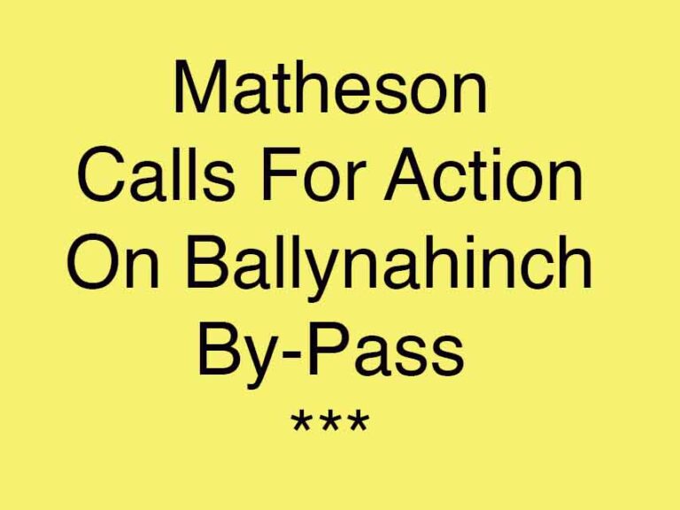 Matheson Says Ballynahinch By-Pass Needs To Progress