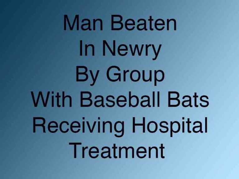 Man Beaten By Group With Baseball Bats In Newry