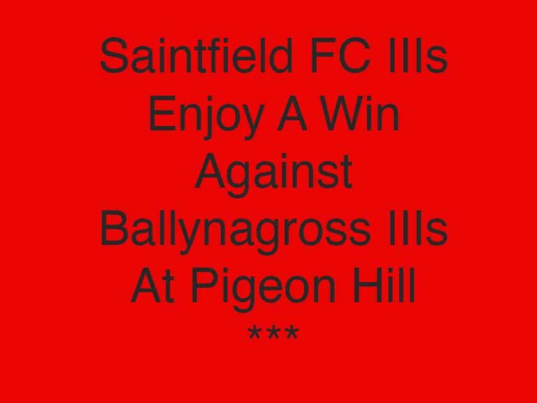 Saintfield IIIs Get Better Of Ballynagross IIIs