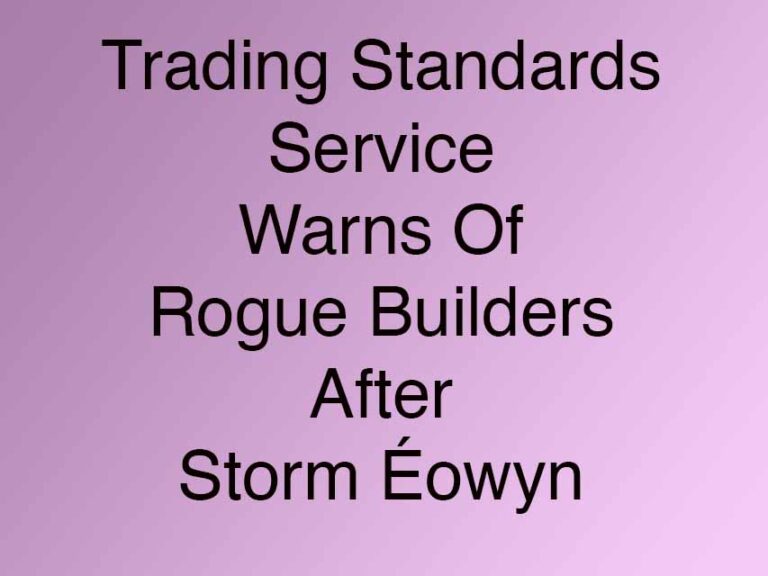 Trading Standards Warns Of Rogue Traders After Storms Trading Standards Warns Of Rogue Traders After Storms