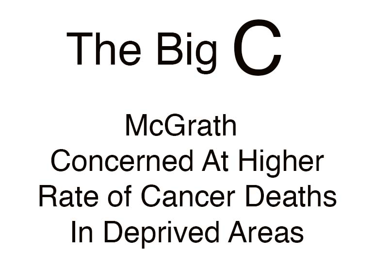 McGrath Concerned At Cancer Deaths In Deprived Areas