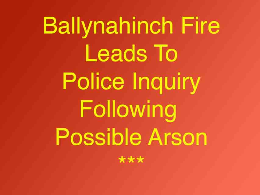 Arson Report In Ballynahinch Sparks Police Appeal