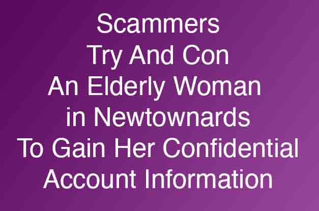 Scammers Attempt Scam In Newtonards On The Elderly