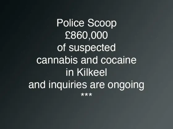 Kilkeel Suspected Drugs Seizure Worth Around £860,000