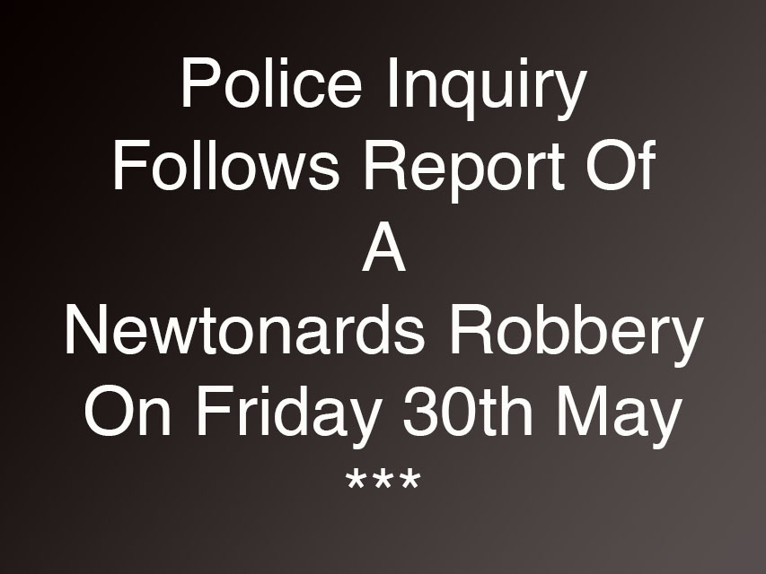 Police Inquiry After Newtownards Robbery Report