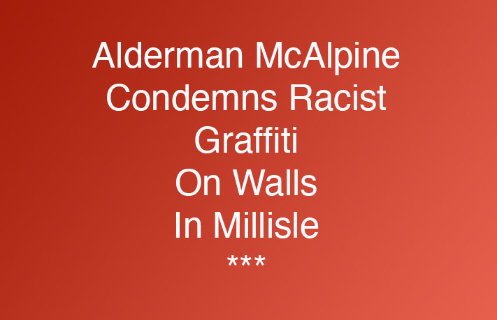McAline Sees Red At Racist Graffiti In Millisle