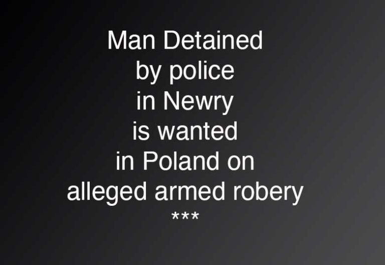 Man Detained In Newry On Extradition Warrant