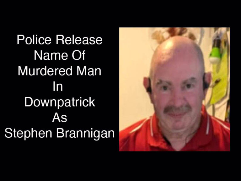 Murdered Downpatrick Man’s Name Released