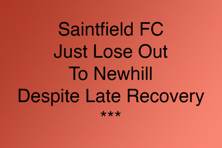 Saintfield Almost Come Back Against Newhill