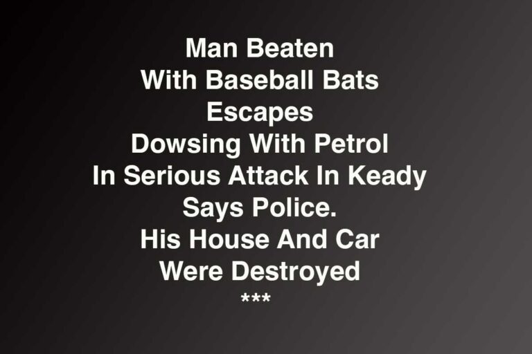 Keady Man Beaten With Bats And Home Burned