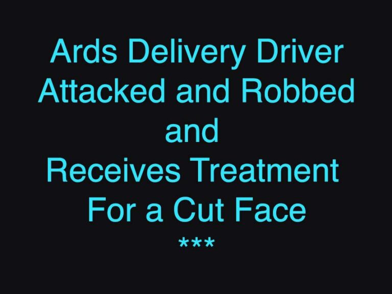 Delivery Driver Attacked And Robbed in Ards