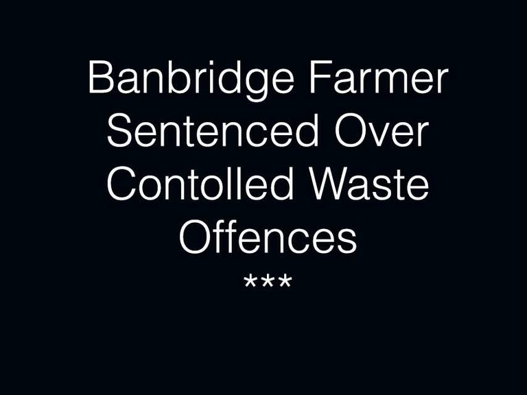Banbridge Farmer In Court Over Controlled Waste Charge Banbridge Farmer In Court Over Controlled Waste Charge
