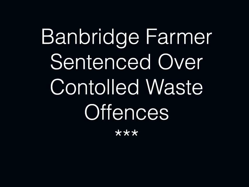 Banbridge Farmer In Court Over Controlled Waste Charge