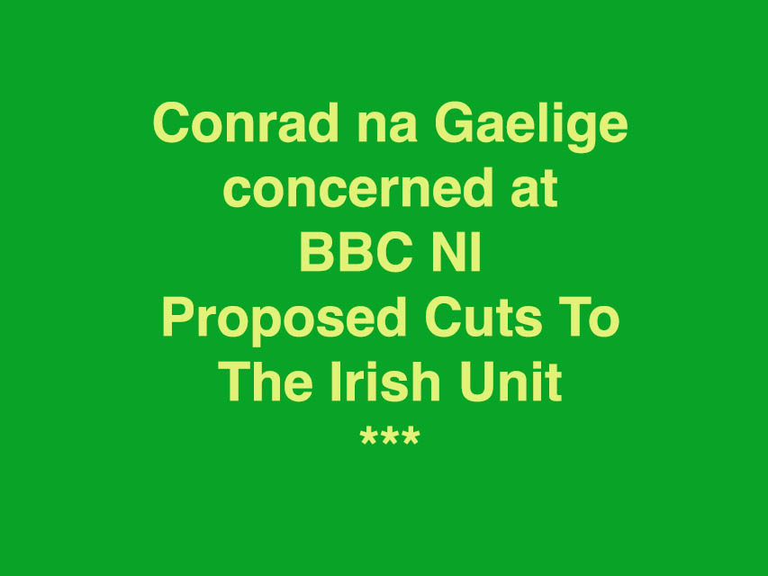 BBC Irish Unit To Cut 60% Of Irish Language Staff