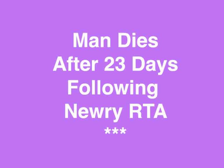 Man Dies After Newry RTA That Happened On 1st October